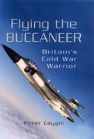 Flying the Buccaneer: Britain's Cold War Warrior