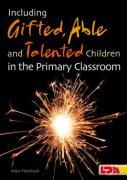 Including Gifted, Able and Talented Children in the Primary Classroom