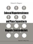 Colossal Magnetoresistance And Phase Separation In Magnetic Semiconductors