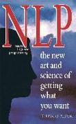 NLP: The New Art And Science Of Getting What You Want