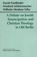 A Debate on Jewish Emancipation and Christian Theology in Old Berlin