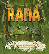 El Ciclo de Vida de La Rana: The Life Cycle of a Frog = Life Cycle of a Frog