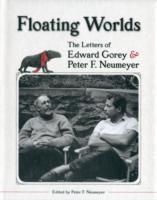 Floating Worlds: The Letters of Edward Gorey & Peter F. Neumeyer