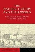 The 'Natural Leaders' and Their World: Politics, Culture and Society in Belfast, C. 1801-1832