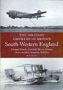 Military Airfields of Britain: No.4, South-western England