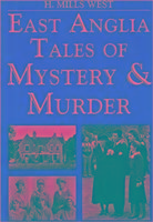 East Anglia Tales of Mystery and Murder