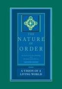 A Vision of a Living World: The Nature of Order, Book 3