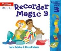 Recorder Magic: Descant Tutor Book 3