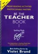 Spelling Made Easy: be the Teacher.Proofreading Activities, Photocopiable Masters