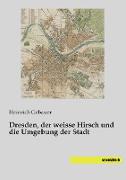 Dresden, der weisse Hirsch und die Umgebung der Stadt