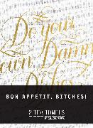 Bon, Appetit Bitches! Tea Towels