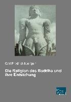 Die Religion des Buddha und ihre Entstehung