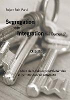 Segregation oder Integration bei Demenz? Über das Erleben von Pflegenden in der stationären Altenhilfe