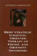 Brief Strategic Solution-Oriented Therapy of Phobic and Obsessive Disorders