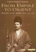 From Empire to Orient: Travellers to the Middle East, 1830-1926