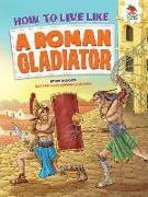 How to Live Like a Roman Gladiator