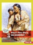 What's Your Story, Sacagawea?