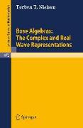 Bose Algebras: The Complex and Real Wave Representations