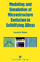 Modeling and Simulation of Microstructure Evolution in Solidifying Alloys