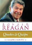 Ronald Reagan: Quotes and Quips