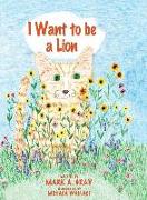 I Want to Be a Lion
