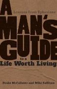 A Man's Guide to a Life Worth Living