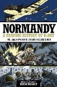 Normandy: A Graphic History of D-Day the Allied Invasion of Hitler's Fortress Europe