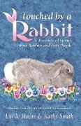 Touched by a Rabbit: A Treasury of Stories about Rabbits and Their People