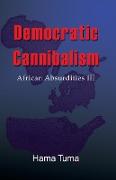 Democratic Cannibalism: African Absurdities III