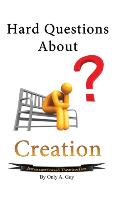 Hard Questions About Creation