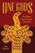 One Gods: The Mystic Pagan's Guide to the Bible