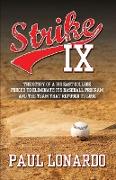 Strike IX: The Story of a Big East College Forced to Eliminate Its Baseball Program and the Team That Refused to Lose