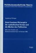 Ernst Cassirers Philosophie der symbolischen Formen und die Medien des Politischen