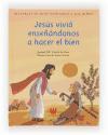 Historias de Jesús contadas a los niños 2. Jesús vivió enseñándonos a hacer el bien
