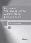 La libertad vigilada aplicada a "imputables" : presente y futuro