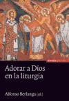 Adorar a Dios en la liturgia