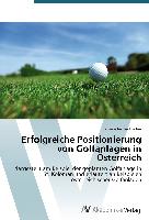 Erfolgreiche Positionierung von Golfanlagen in Österreich