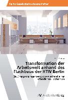 Transformation der Arbeitswelt anhand des Flachbaus der HTW Berlin