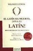 El latín ha muerto, ¡viva el latín! : breve historia de una gran lengua