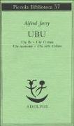 Ubu. Ubu re-Ubu cornuto-Ubu incatenato-Ubu sulla collina