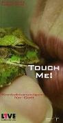 Touch me!