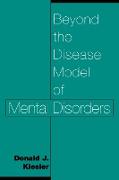 Beyond the Disease Model of Mental Disorders