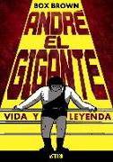 André el Gigante : vida y leyenda