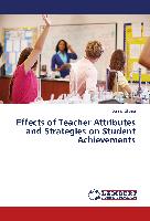 Effects of Teacher Attributes and Strategies on Student Achievements