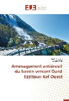 Aménagement antiérosif du bassin versant Oued Ezzitoun Kef Ouest