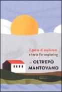 Il gusto di esplorare l'Oltrepò mantovano. Ediz. italiana e inglese