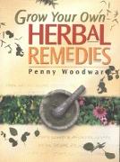 Grow Your Own Herbal Remedies