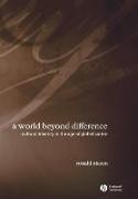 A World Beyond Difference: Cultural Identity in the Age of Globalization