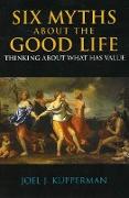 Six Myths About the Good Life