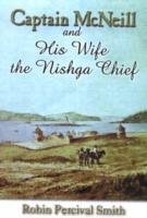 Captain McNeil and His Wife the Nishga Chief